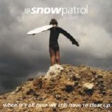 Snow Patrol - When It's All Over We Still Have To Clear Up