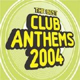 Various artists - The Best Club Anthems 2004