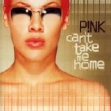 Pink - Can't Take Me Home