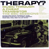 Therapy? - Music Through a Cheap Transistor