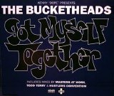 The Bucketheads - Got Myself Together