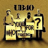 UB40 - Who You Fighting For