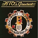 Bachman-Turner Overdrive - Bachman Turner Overdrive Greatest [Remastered]