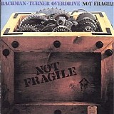 Bachman-Turner Overdrive - Not Fragile