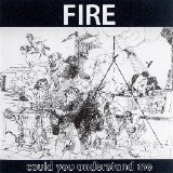 Fire - Could You Understand Me