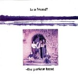 The Parlour Band - Is A Friend