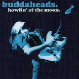 Buddaheads - Howlin' at the Moon