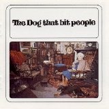 The Dog That Bit People - The Dog That Bit People