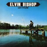 Elvin Bishop - Let It Flow