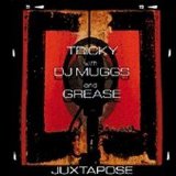 Tricky With DJ Muggs And Grease - Juxtapose