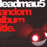 Deadmau5 - Random Album Title