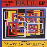 The Fall - The Real New Fall LP (Formerly Country on the Click)