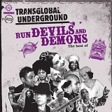 Transglobal Underground - Transglobal Underground Run Devils And Demons: The Best Of...