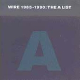 Wire - 1985-1990: The A List