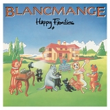 Blancmange - Happy Families... Plus