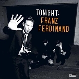 Franz Ferdinand - Tonight: Franz Ferdinand