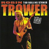 Robin Trower - Too Rolling Stoned