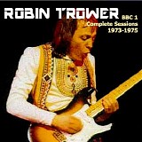 Robin Trower - Complete BBC Sessions 1973-1975