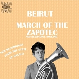 Beirut - March Of The Zapotec / Realpeople Holland
