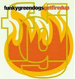 Funky Green Dogs - Get Fired Up