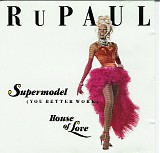 RuPaul - Supermodel (You Better Work) & House Of Love