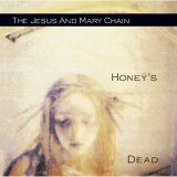 The Jesus & Mary Chain - Honey's Dead