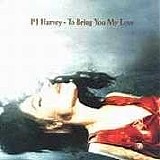 PJ Harvey - To Bring You My Love