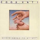 Good Rats - Birth Comes To Us All