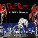 Pepper - In With The Old