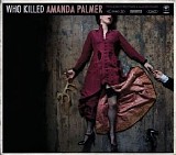 Amanda Palmer - Who Killed Amanda Palmer