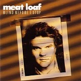 Meat Loaf - Blind Before I Stop