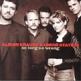 Alison Krauss - So Long So Wrong