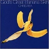 Chris Rea - God's Great Banana Skin