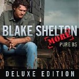 Blake Shelton - Pure BS (Deluxe Edition)