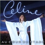 Celine Dion - Au Coeur du Stade