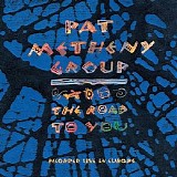 Pat Metheny Group - The Road to You: Recorded Live in Europe
