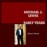 Michael J. Lewis - The Early Years: Bonus Traks