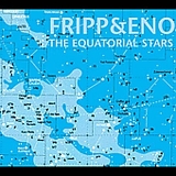 Robert Fripp & Brian Eno - The Equatorial Stars