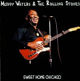 Muddy Waters & The Rolling Stones - Sweet Home Chicago