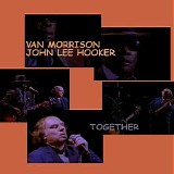 Van Morrison & John Lee Hooker - Together