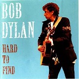 Bob Dylan - Hard To Find