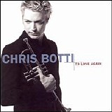 Chris Botti - To Love Again