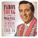 Faron Young - Walk Tall: The Mercury Hit Singles 1963-1975