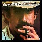 Jim Croce - Time in a Bottle/Greatest Love Songs