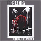 Bob James - Urban Flamingo