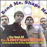 American Breed - Bend Me, Shape Me: Best of The American Breed