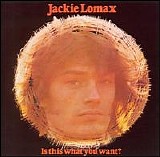 Jackie Lomax - Is This What You Want?