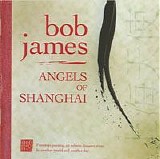 Bob James - Angels of Shanghai