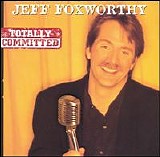 Jeff Foxworthy - Totally Committed