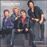 Bob Seger & the Silver Bullet Band - Like A Rock